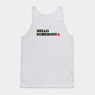 Hello Somebody Tank Top